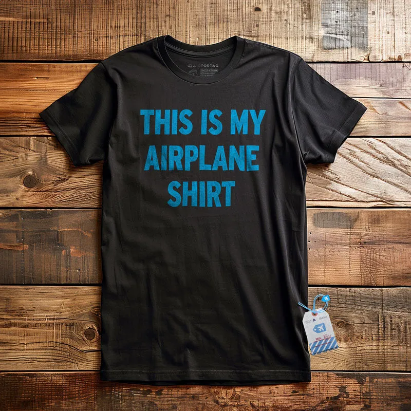 This Is My Airplane - T-Shirt